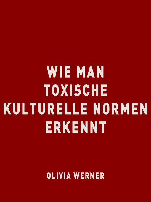 Title details for Wie man toxische kulturelle Normen erkennt by Olivia Werner - Available